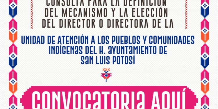 AYUNTAMIENTO DE SLP DA A CONOCER CONVOCATORIA A COMUNIDADES, GRUPOS Y PUEBLOS INDÍGENAS